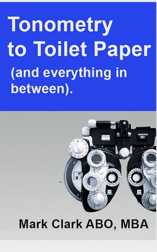 Tonometry to Toilet Paper And Everything in Between. A Guide for a New Optometry Practice