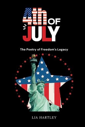 4th of July The Poetry of Freedom's Legacy