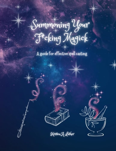 Summoning Your F*cking Magick A Guide to Effective Spell Casting