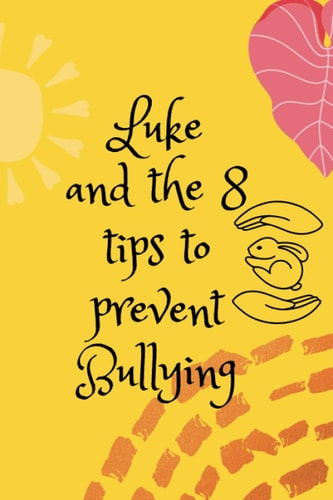 Luke and the 8 Tips to Prevent Bullying