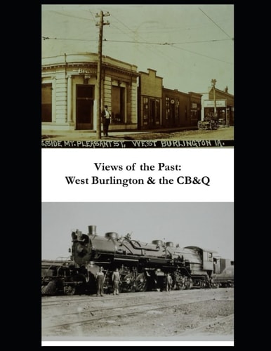 Views of the Past West Burlington & the CB&Q
