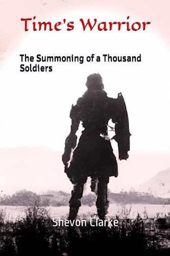 Time's Warrior The Summoning of a Thousand Soldiers