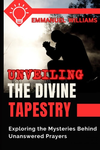 Unveiling the Divine Tapestry Exploring the Mysteries Behind Unanswered Prayers
