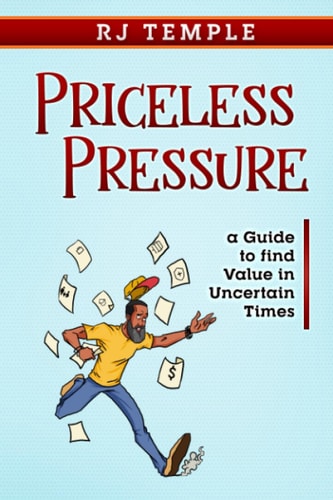 Priceless Pressure A Guide to Find Value in Uncertain Times