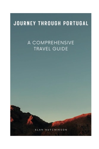 Journey Through Portugal A Comprehensive Travel Guide