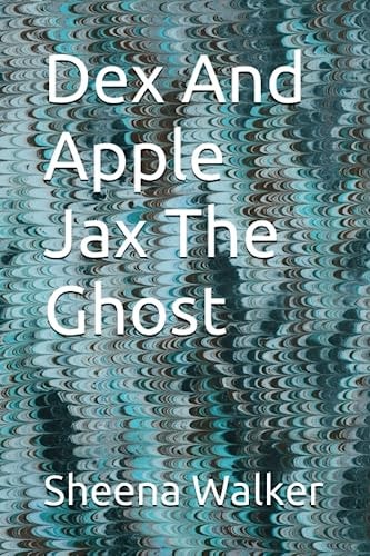 Dex And Apple Jax The Ghost