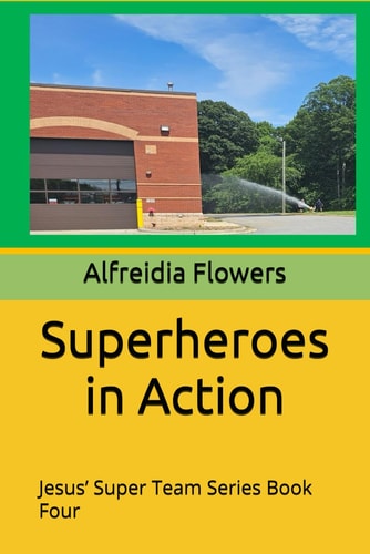 Superheroes in Action Jesus' Super Team Series Book Four