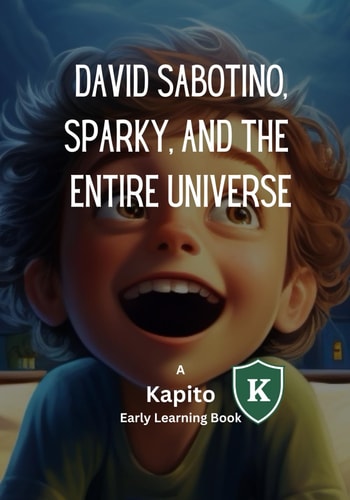 David Sabotino, Sparky, and the Entire Universe A Kapito Early Learning Book