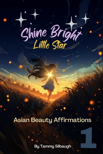 Book 1 of Shine Bright, Little Star Asian Beauty Affirmations: Embracing the Radiance Within
