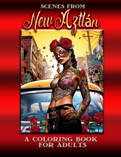 Scenes from Aztlán A Coloring Book for Adults