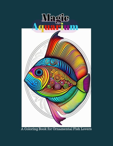 Magic Aquarium A Coloring Book for Ornamental Fish Lovers