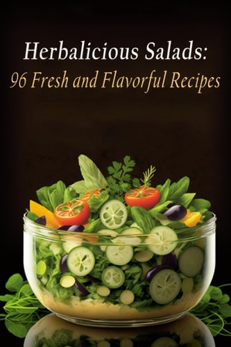 Herbalicious Salads 96 Fresh and Flavorful Recipes