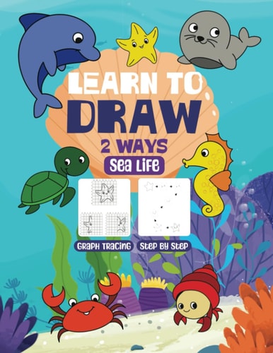 Learn to Draw Two Ways Sea Life