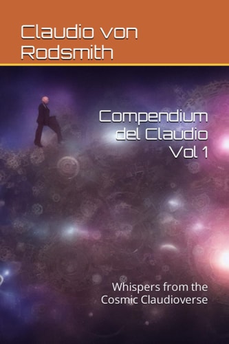 Compendium Del Claudio Vol 1 Whispers from the Cosmic Claudioverse
