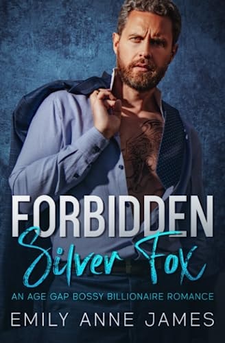 Forbidden Silver Fox An Age-Gap Bossy Billionaire Romance