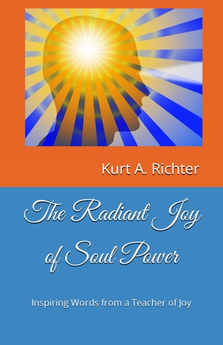 The Radiant Joy of Soul Power Inspiring Words from a Teacher of Joy