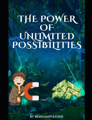 The Power of Unlimited Possibilities Awakening the Infinite Potential for Abundance and Expansion