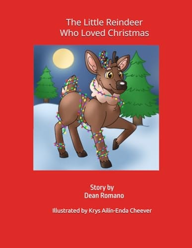 The Little Reindeer Who Loved Christmas Story by Dean Romano