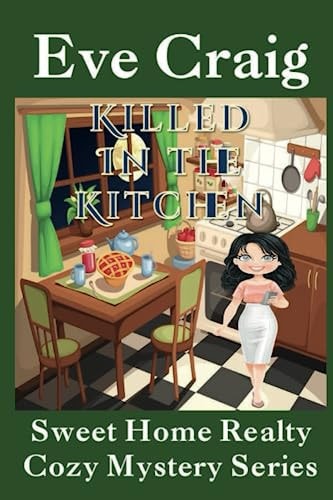 Killed in the Kitchen Sweet Home Realty Cozy Mystery Series