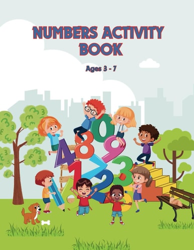 Numbers Activity Book Introducing Young Learners to the Enchanting World of Numbers (Ages 3-7)