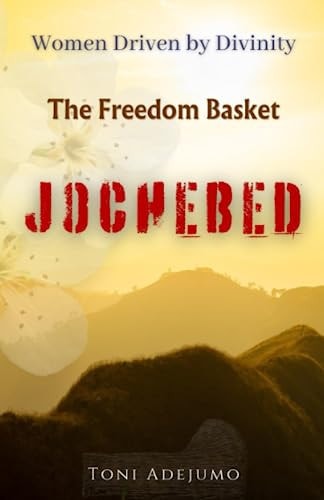Women Driven by Divinity The Freedom Basket- JOCHEBED: Women Driven by Divinity Series