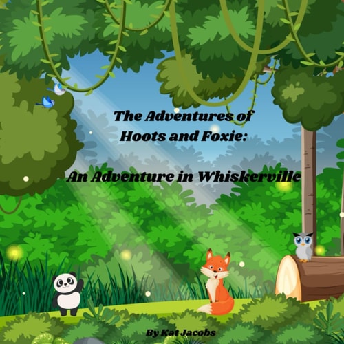 The Adventures of Hoots and Foxie An Adventure in Whiskerville