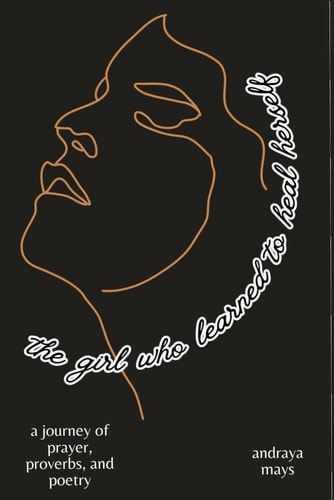The Girl who Learned to Heal Herself A Journey of Prayers, Proverbs, and Poetry