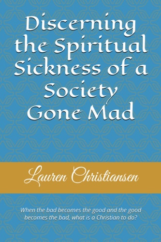 Discerning the Spiritual Sickness of a Society Gone Mad