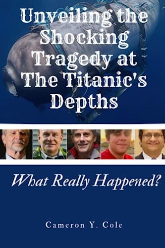 Unveiling the Shocking Tragedy at the Titanic's Depths What Really Happened?