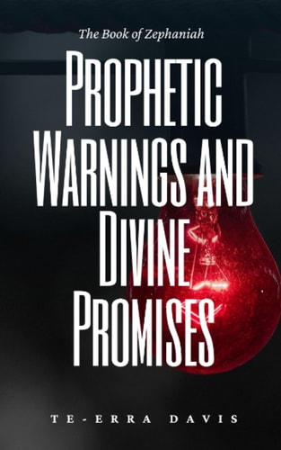 Prophetic Warnings and Divine Promises The Book of Zephaniah