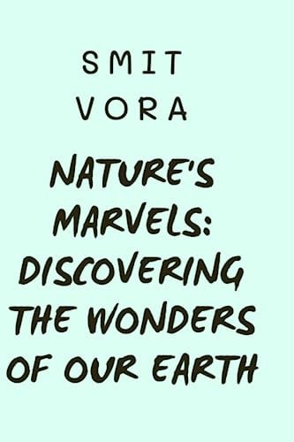 Nature's Marvels Discovering the Wonders of Our Earth: Nature and Environment for Small Kids 6+