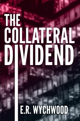 The Collateral Dividend A Financial-espionage Thriller