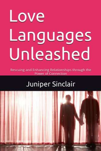 Love Languages Unleashed Rescuing and Enhancing Relationships Through the Power of Connection