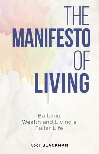 The Manifesto of Living Building Wealth and Living a Fuller Life