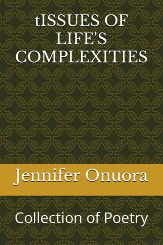 TISSUES OF LIFE'S COMPLEXITIES A Collection of Poems