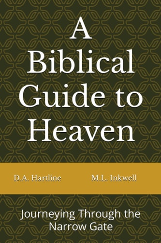 BIBLICAL GUIDE TO HEAVEN Journeying Through the Narrow Gate