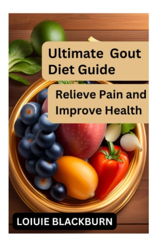 Ultimate Gout Diet Guide Relieve Pain and Improve Health