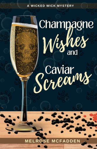 Champagne Wishes and Caviar Screams A Candle Shop Cozy Mystery