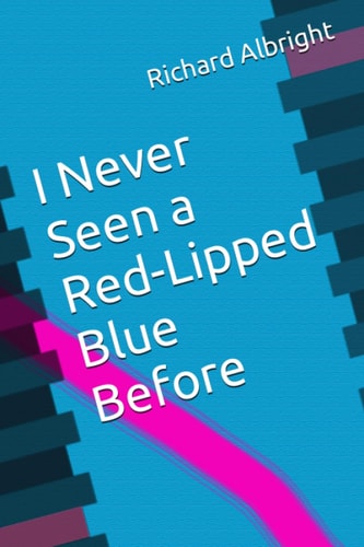 I Never Seen a Red-Lipped Blue Before