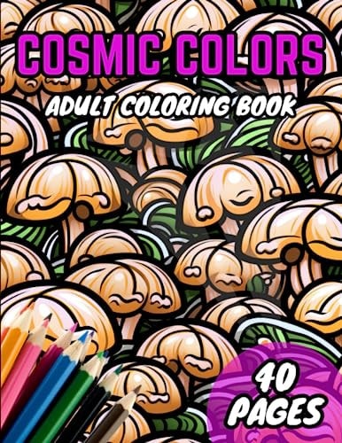 Cosmic Colors Trippy Adult Coloring Book 40 Unique Designs Relaxation Anxiety Relief