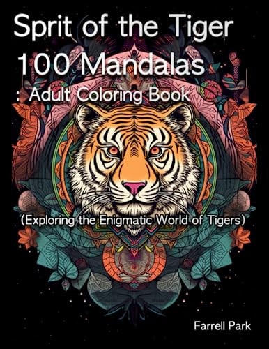 Sprit of the Tiger 100 Mandalas Adult Coloring Book(Exploring the Enigmatic World of Tigers)
