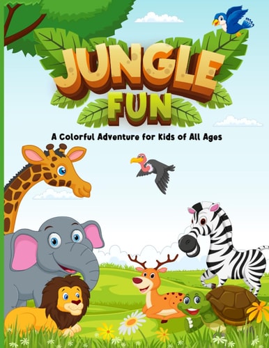 Jungle Fun A Colorful Adventure for Kids of All Ages