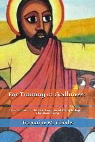 For Training in Godliness A Catechism for the Development of Discipleship and Christian Living