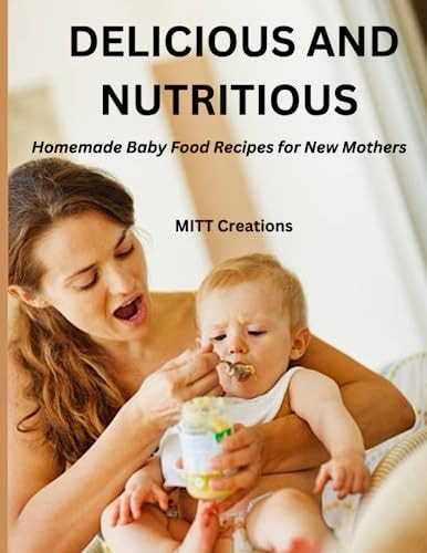 Delicious and Nutritious Homemade Baby Food Recipes for New Mothers 8.5*11