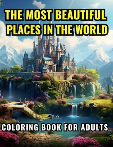 The Most Beautiful Places in the World Coloring Book for Adults