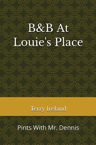 B&B At Louie's Place Pints With Mr. Dennis