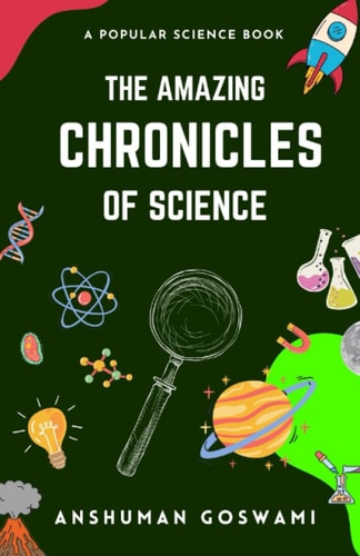 The Amazing Chronicles of Science A Popular Science Book