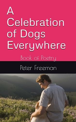 A Celebration of Dogs Everywhere Book of Poetry