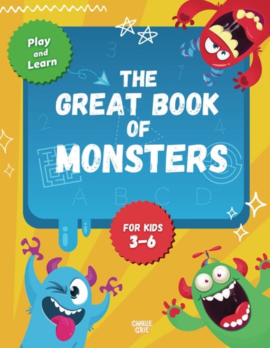 Monsters Activity Book for Kids 3-6 Perfect For Road Trips And Family / More Than 100 Activities for Boys And Girls