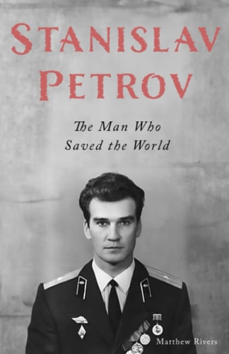 Stanislav Petrov The Man Who Saved the World
